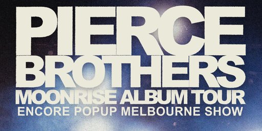 Pierce Brothers - *ENCORE POP-UP SHOW*