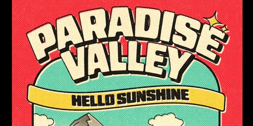 Paradise Valley - ‘Hello Sunshine’