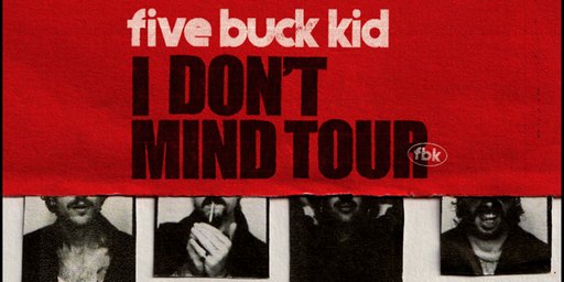 Five Buck Kid – “I Don’t Mind” Tour