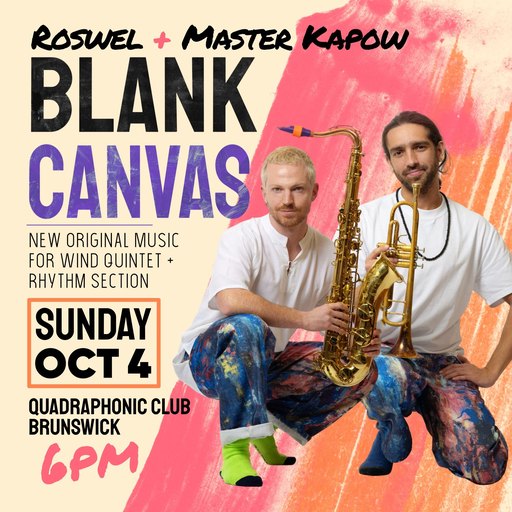 Blank Canvas - Presented by Roswel and Master Kapow