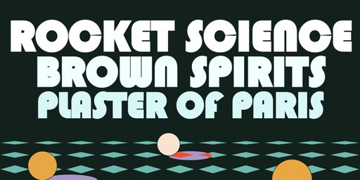 Rocket Science + Brown Spirits + Plaster of Paris