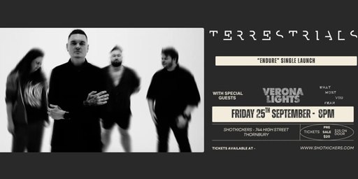 TERRESTRIALS "Endure" Single Launch W/ VERONA LIGHTS + WHAT MOST YOU FEAR