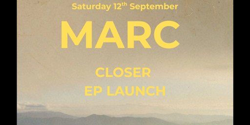 MARC "Closer" EP Launch