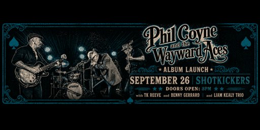 Phil Coyne & The Wayward Aces — 'White Knuckle Time' Album Launch