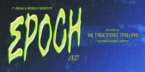 BUBBLE x TBREAK PRES. EPOCH (NZ)