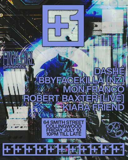 FINAL GIRL at +1 (BBYFACEKILLA [NZ], Robert Baxter [live] + more)