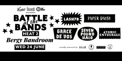 Battle of the Bands - Heat 2 feat. Seven Pound Halo, Atomic Entourage, Grace De Vos, Lash78, Paper Daisy