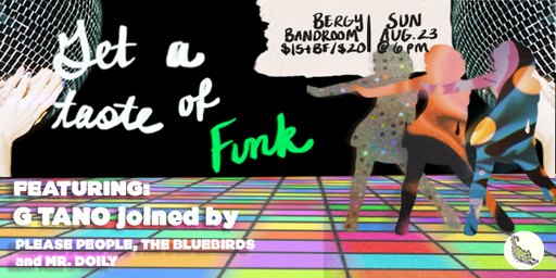 Get A Taste Of Funk Featuring: G TANO with PLEASE PEOPLE, THE BLUEBIRDS and MR. DOILY