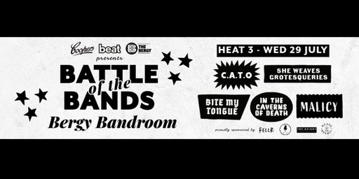 Battle of the Bands - Heat 3 feat. Malicy, In The Caverns Of Death, She Weaves Grotesqueries, C.A.T.O, Bite My Tongue