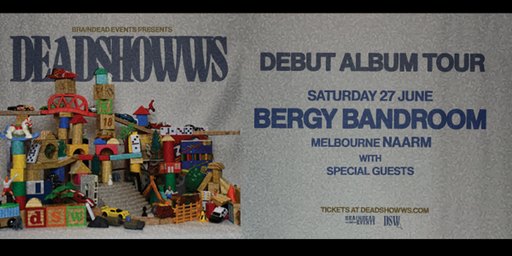 Deadshowws - 'You in colour.' Album Tour - Melbourne