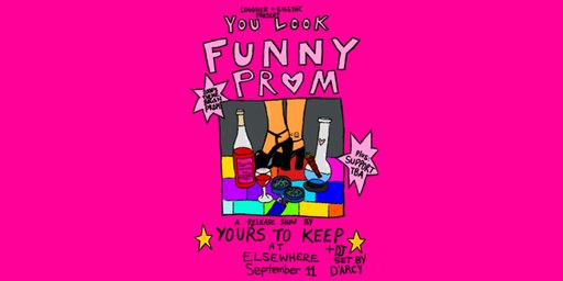 YOURS TO KEEP | YOU LOOK FUNNY PROM @ elsewhere