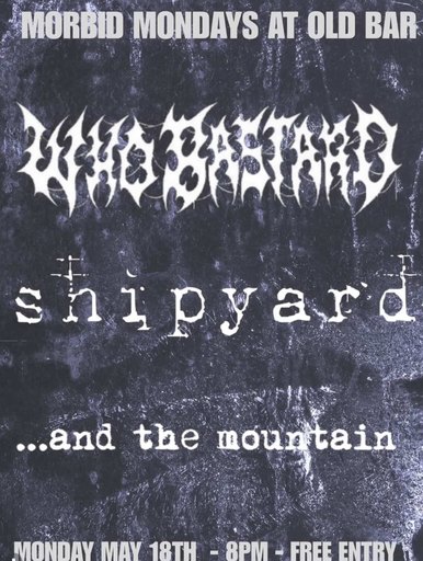 FREE ENTRY MORBID MONDAYS w/ WHO BASTARD + SHIPYARD + ...AND THE MOUNTAIN