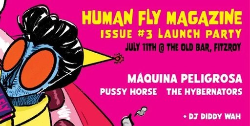 HUMAN FLY ISSUE 3 LAUNCH w/ MAQUINA PELIGROSA + THE HYBERNATORS + PUSSYHORSE
