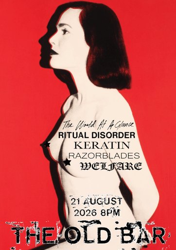 RITUAL DISORDER + THE WORLD AT A GLANCE + KERATIN + RAZORBLADES + WELFARE