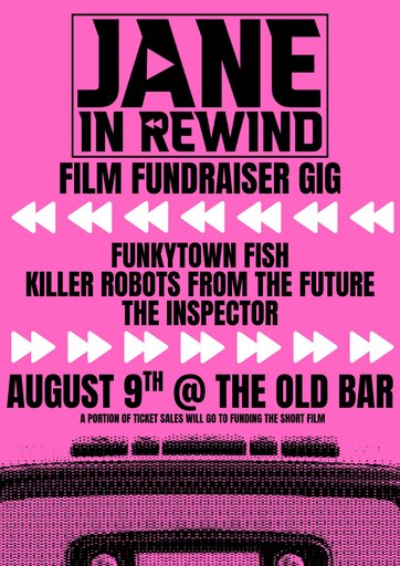 'JANE IN REWIND' FILM FUNDRAISER w/ FUNKYTOWN FISH +KILLER ROBAOTS FROM THE FUTURE + THE INSPECTOR