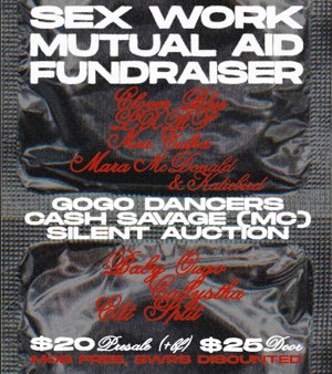 SW MUTUAL AID FUNDRAISER w/ BABY OUZO + MEA CULPA + CALLYSTHA + CLOVER BLUE + BANKSY + LXRP + MARA MACDONALD & KATE BIRD + GO GO DANCERS + RAFFLE + AUCTION