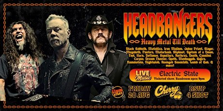Headbangers Heavy Metal 'til late, Friday AUG 28th