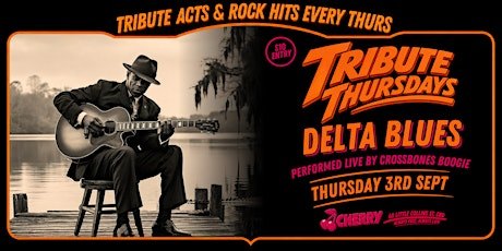 Tribute Thursdays: Delta Blues: by Crossbones Boogie (THUR SEPT 3)