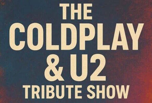 The Coldplay and U2 Tribute Show