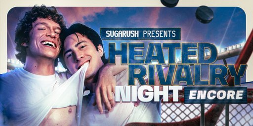sugarush: Heated Rivalry Night - Encore