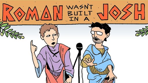 ROMAN WASN’T BUILT IN A JOSH