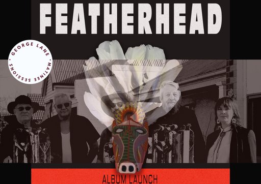 Featherhead - Album Launch (George Lane Matinee Sessions)
