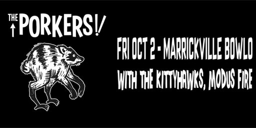 The Porkers + The Kittyhawks + Modus Fire - Live at Marrickville Bowlo