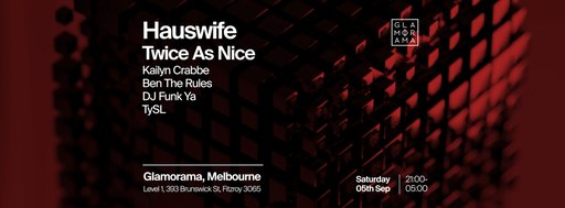 HAUSWiFE + Twice As Nice at Glamorama Saturdays