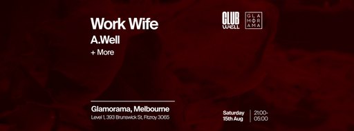 Work Wife + A.Well at Glamorama Saturdays x Club Well Takeover