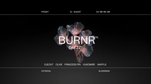 Interval - BURNR [NL] + DAYZZI *Tickets available on door*
