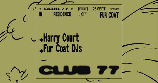 Fridays at 77 x Fur Coat: Harry Court, Fur Coat DJs