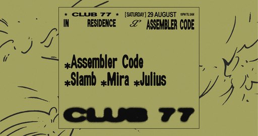 Club 77 x Assembler Code: Assembler Code, Slamb, Mira, Julius
