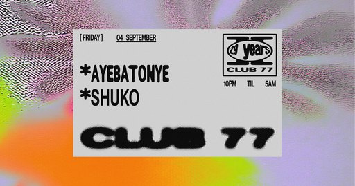 Fridays at 77: Ayebatonye, Shuko