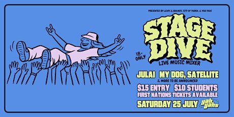 Yah Yahs & Leaps and Bounds Presents: STAGE DIVE w JULAI + my dog,satellite