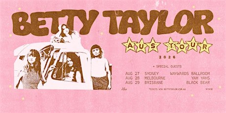Betty Taylor Aus Tour 2026, Yah Yahs, AUG 28th