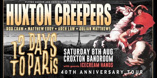 Huxton Creepers | '12 Days To Paris' 40th Anniversary Tour