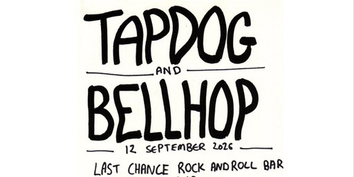 TAPDOG SATURDAY SIZZLER W/ BELLHOP