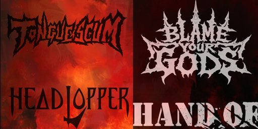 Tongue Scum, Blame Your Gods, Hand of Fear & Headlopper - LAST CHANCE