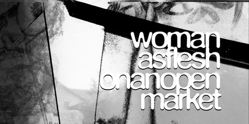 womanasfleshonanopenmarket w/ Lily of the Valley, Blood of a Pomegranate, Fracture & La Famiglia