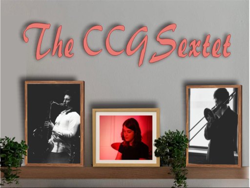 The New Generation of Jazz presents The CCG Sextet