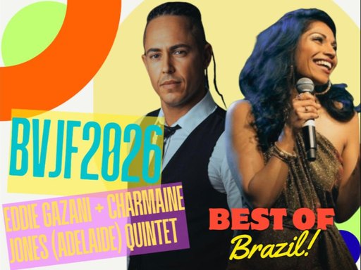 BVJF 2026 Presents Eddie Gazani & Charmaine Jones (Adelaide) Quintet -The Best of Brazil
