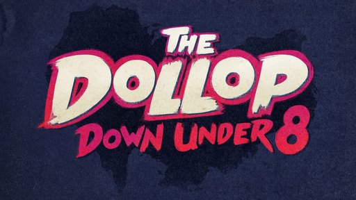 THE DOLLOP LIVE PODCAST