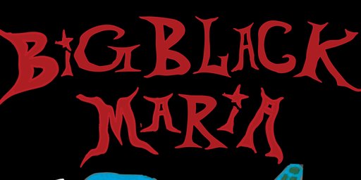 Big Black Maria w/ Town Ace + The Morning Birds