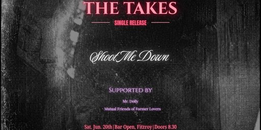 The Takes (Single Launch) w/ Mutual Friends of Former Lovers + Mr. Doily