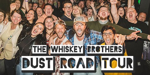 The Whiskey Brothers Dust Road Tour