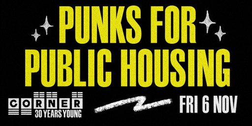 Punks for Public Housing (Corner 30th Birthday - Fundraiser Gig)