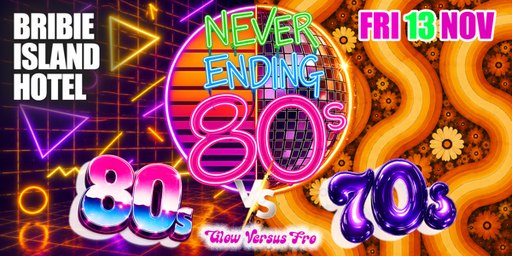 Never Ending 80s Presents: 80s Vs 70s - Glow Vs Fro