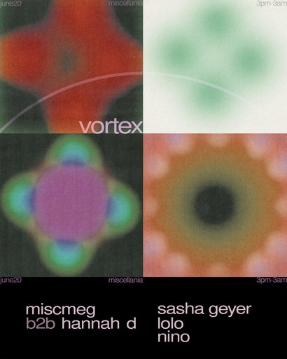 Vortex: Hannah D b2b Miscmeg, Sasha Geyer, Lolo, Nino