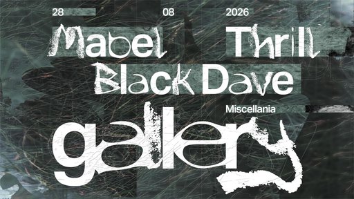 Gallery pres. Mabel, Thrill (fka suki) and Black Dave