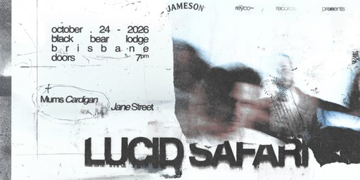 Lucid Safari ‘Miss You’ | Brisbane
